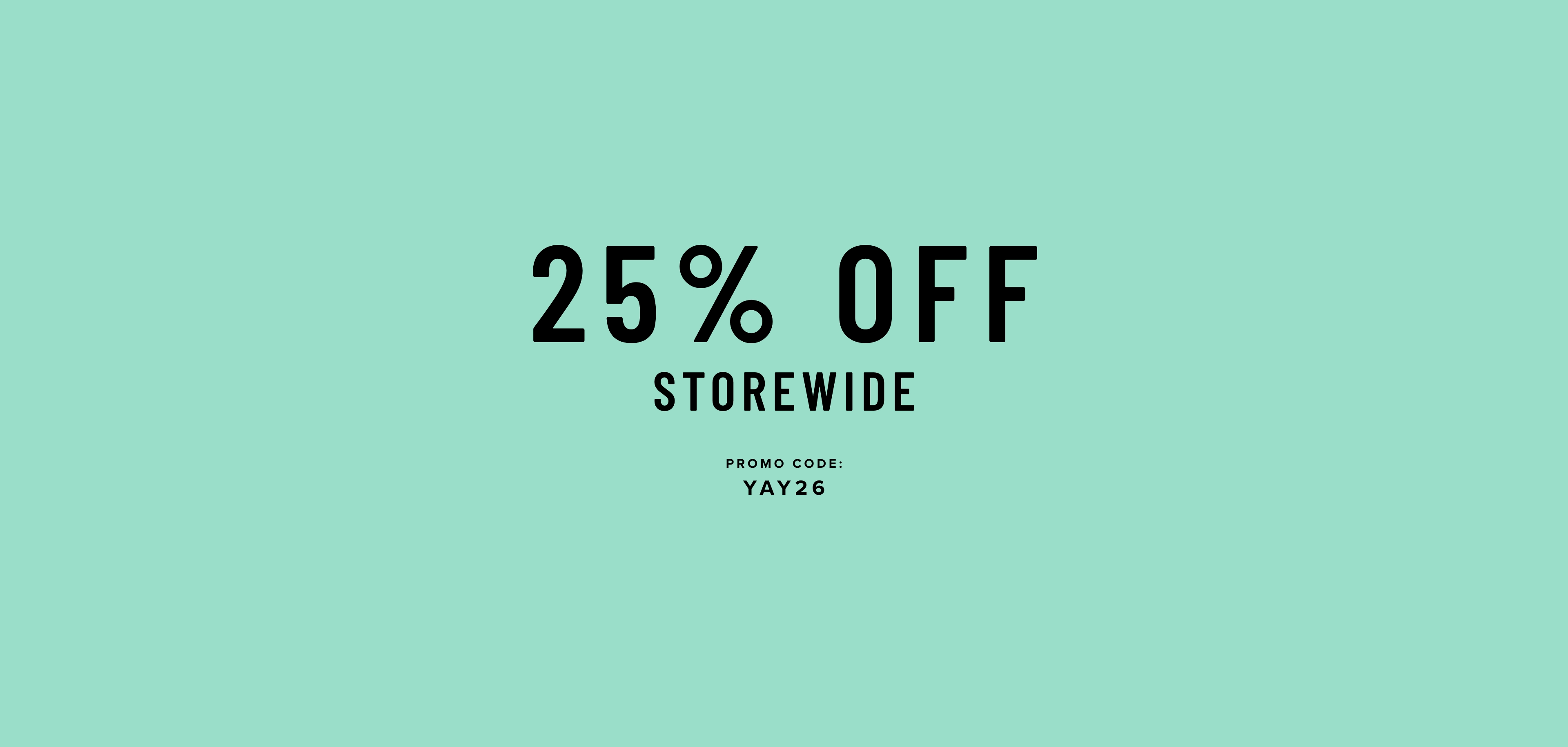 Aug - 25% Off Storewide