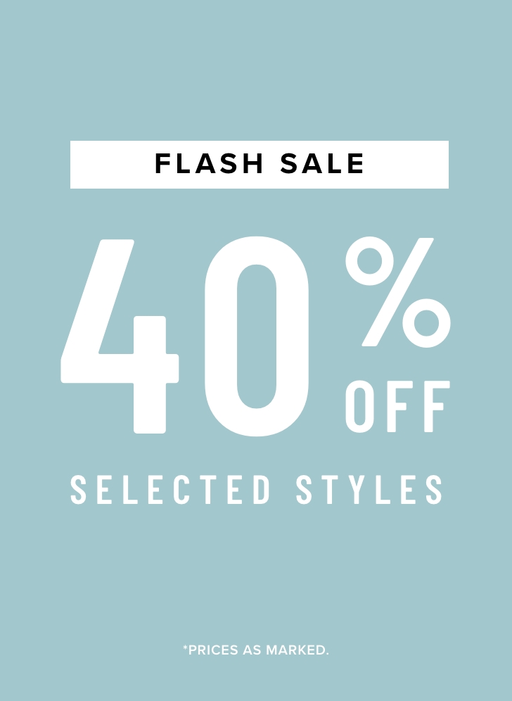  Sep - Flash Sale 40% Off Selected Styles 